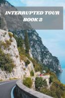 Interrupted Tour Book 2