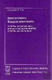 Intersecciones: Ensayos Sobre Teatro.