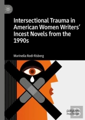 Intersectional Trauma In American Women Writers' Incest Novels From The 1990s