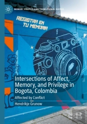 Intersections Of Affect, Memory, And Privilege In Bogota, Colombia