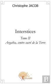 Interstices T.2 ; Agartha, Centre Sacré De La Terre Creuse