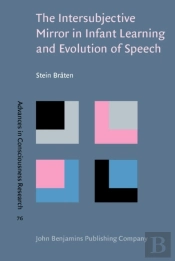 Intersubjective Mirror In Infant Learning And Evolution Of Speech