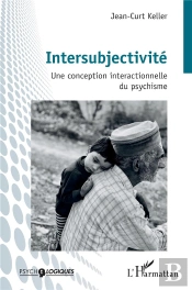 Intersubjectivité : Une Conception Interactionnelle Du Psychisme