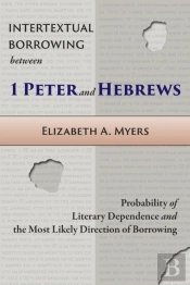 Intertextual Borrowing Between 1 Peter And Hebrews