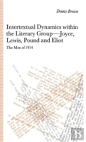 Intertextual Dynamics Within The Literary Group Of Joyce, Lewis, Pound And Eliot