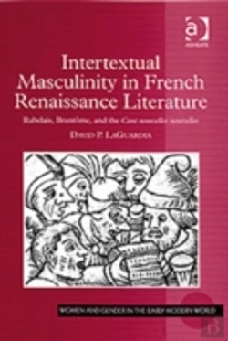 Bertrand.pt - Intertextual Masculinity In French Renaissance Literature