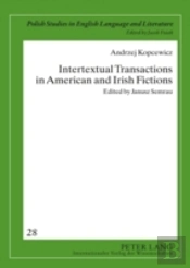 Intertextual Transactions In American And Irish Fictions