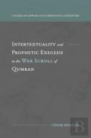 Intertextuality And Prophetic Exegesis In The War Scroll Of Qumran