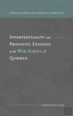 Bertrand.pt - Intertextuality And Prophetic Exegesis In The War Scroll Of Qumran