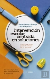 Intervención Escolar Centrada En Soluciones: Conversaciones Para El Cambio En La Escuela.