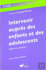 Intervenir Aupres Des Enfants Et Des Adolescents ; Reperes Et Variations