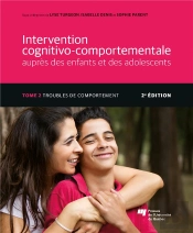 Intervention Cognitivo-Comportementale Auprès Des Enfants Et Des Adolescents Tome 2 : Troubles De Comportement (2e Édition)