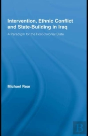 Intervention, Ethnic Conflict And State-Building In Iraq