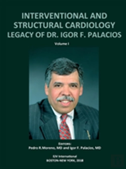 Bertrand.pt - Interventional And Structural Cardiology. Legacy Of Dr. Igor F. Palacios, Vol I