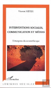 Interventions Sociales, Communication Et Medias ; L'Emergence Du Sociomediatique