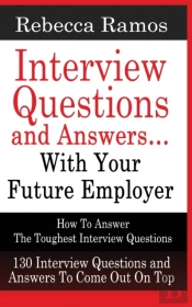Interview Questions And Answers...With Your Future Employer How To Answer The Toughest Interview Questions