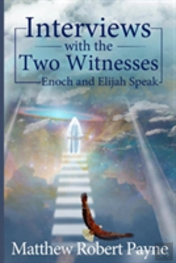 Bertrand.pt - Interviews With The Two Witnesses: Enoch And Elijah Speak