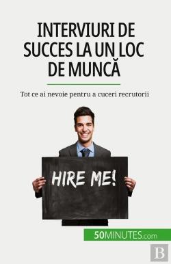 Bertrand.pt - Interviuri De Succes La Un Loc De Munca : Tot Ce Ai Nevoie Pentru A Cuceri Recrutorii