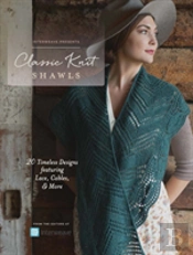 Interweave Presents - Classic Knit Shawls