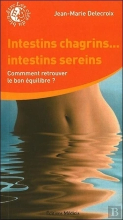 Bertrand.pt - Intestins Chagrins... Intestins Sereins ; Comment Retrouver Le Bon Équilibre ?