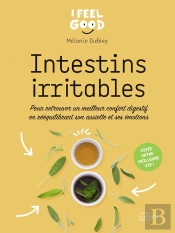 Intestins Irritables : Pour Retrouver Un Meilleur Confort Digestif En Rééquilibrant Son Assiette Et Ses Émotions