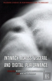Intimacy Across Visceral And Digital Performance