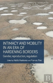 Intimacy And Mobility In An Era Of Hardening Borders