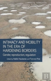 Intimacy And Mobility In An Era Of Hardening Borders