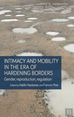Bertrand.pt - Intimacy And Mobility In An Era Of Hardening Borders