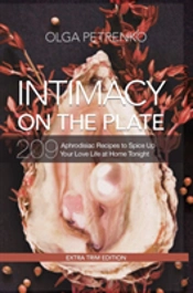 Intimacy On The Plate (Extra Trim Edition): 209 Aphrodisiac Recipes To Spice Up Your Love Life At Home Tonight