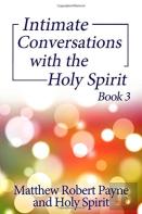 Intimate Conversations With The Holy Spirit Book 3