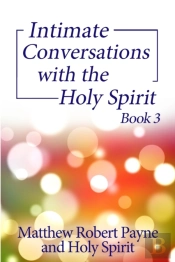 Intimate Conversations With The Holy Spirit Book 3