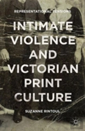 Intimate Violence And Victorian Print Culture