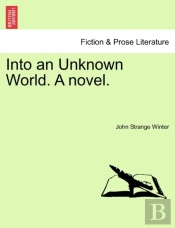 Into An Unknown World. A Novel.