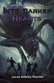 Into Darker Hearts - Outcasts Of The Worlds, Book Iii