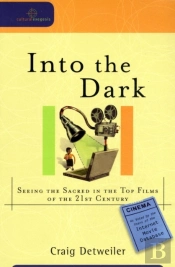 Into The Dark Â€“ Seeing The Sacred In The Top Films Of The 21st Century