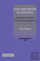 Into The Depths Of History. Research On Marx'S Historical Materialism