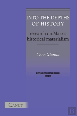 Bertrand.pt - Into The Depths Of History. Research On Marx'S Historical Materialism