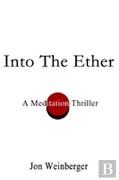 Into The Ether:A Meditation Thriller