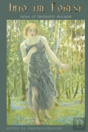 Into The Forest: Tales Of Fantastic Esca