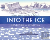 Into The Ice: Reflections On Antarctica