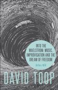 Into The Maelstrom: Music, Improvisation And The Dream Of Freedom