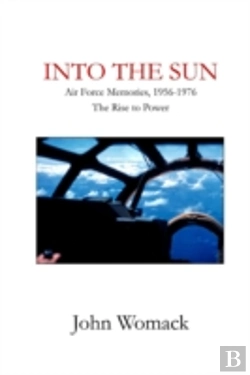 Bertrand.pt - Into The Sun:  Air Force Memories, 1957-1976, The Rise To Power