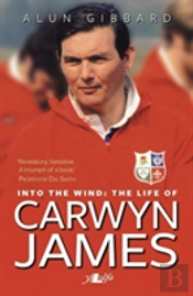 Into The Wind - The Life Of Carwyn James