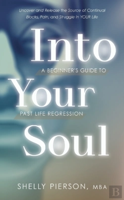 Bertrand.pt - Into Your Soul - A Beginner'S Guide To Past Life Regression
