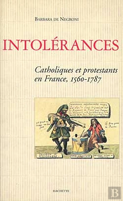 Bertrand.pt - Intolerances ; Catholiques Et Protestants En France, 1560-1787