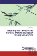 Intoning Birds Poetry And Cultural Transformation In Tang & Song China
