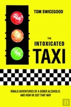 Bertrand.pt - Intoxicated Taxi:Ribald Adventures Of A Sober Alcoholic And How He Got That Way
