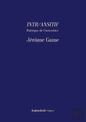 Intr/Ansitif : Poétique De L'Interstice