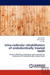 Intra-Radicular Rehabilitation Of Endodontically Treated Teeth